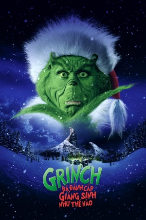 Xem phim Grinch Đã Đánh Cắp Giáng Sinh Như Thế Nào