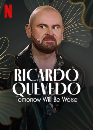 Xem phim Ricardo Quevedo: Ngày Mai Sẽ Tồi Tệ Hơn