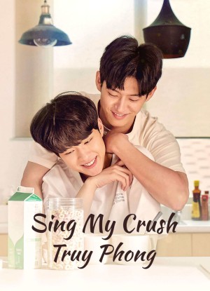 Xem phim Sing My Crush: Truy Phong