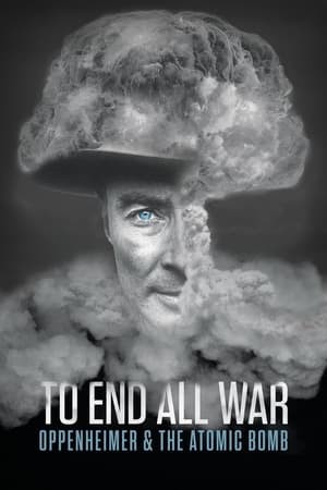 Xem phim To End All War: Oppenheimer & the Atomic Bomb